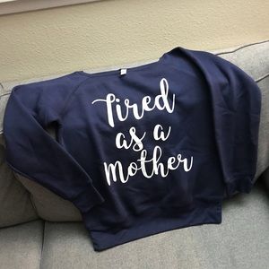 Wide neck “Tired as a Mother” Sweatshirt